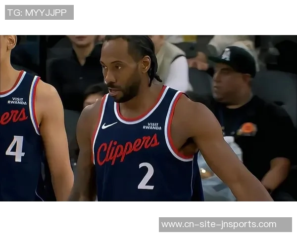 解说：莱昂纳德复苏如战神快船能否开启北伐之旅